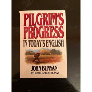 Pilgrims Progress In Todays English By John Bunyan Retold By James H. Thomas